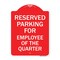 Signmission Parking Reserved for Employee of Quarter, Red & White Aluminum Sign, 18" x 24", RW-1824-23390 A-DES-RW-1824-23390 - alternate 1